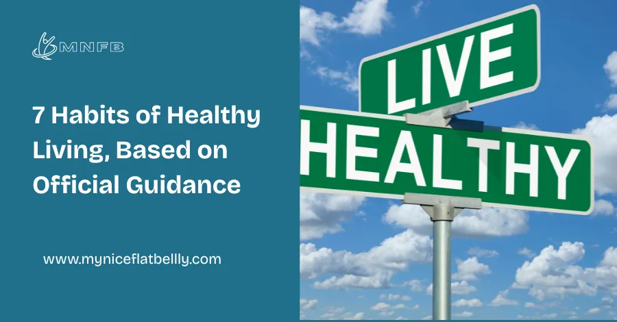 7 Habits of Healthy Living, Based on Official Guidance